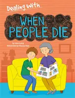 Jak se vypořádat s...: Když lidé umírají - Dealing With...: When People Die