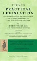 Thring's Practical Legislation - The Composition and Language of Acts of Parliament and Business Documents (Thringova praktická legislativa - Skladba a jazyk zákonů a obchodních dokumentů) - Thring's Practical Legislation - The Composition and Language of Acts of Parliament and Business Documents