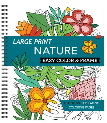 Velký tisk Snadné vybarvování a rámování - Příroda (omalovánky pro dospělé) - Large Print Easy Color & Frame - Nature (Adult Coloring Book)