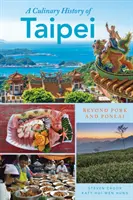 Kulinářská historie Tchaj-peje: Kromě vepřového a ponlai - A Culinary History of Taipei: Beyond Pork and Ponlai