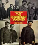 Komisař mizí: Komisař zmizel: Falšování fotografií a umění ve Stalinově Rusku. - The Commissar Vanishes: The Falsification of Photographs and Art in Stalin's Russia
