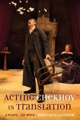 Čechov v překladu; 4 hry, 100 způsobů - Acting Chekhov in Translation; 4 Plays, 100 Ways
