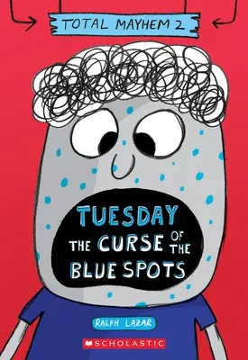 Úterý - Prokletí modrých skvrn (Totální chaos #2) (The Curse of the Blue Spots (Total Mayhem #2)) - Tuesday - The Curse of the Blue Spots (Total Mayhem #2)