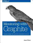 Monitoring s grafitem: Sledování dynamických metrik hostitelů a aplikací ve velkém měřítku - Monitoring with Graphite: Tracking Dynamic Host and Application Metrics at Scale