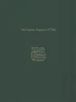 Keramická sekvence v Tikalu: Tikal Report 25b - The Ceramic Sequence of Tikal: Tikal Report 25b