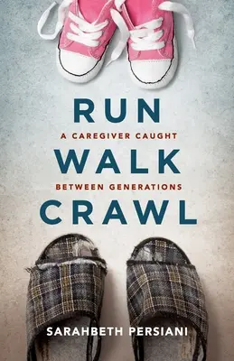 Run Walk Crawl: A Caregiver Caught Between Generations (Pečovatelka chycená mezi generacemi) - Run Walk Crawl: A Caregiver Caught Between Generations