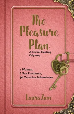 Plán potěšení: Plán rozkoše, jak se uzdravit v sexuální oblasti. - The Pleasure Plan: One Woman's Search for Sexual Healing
