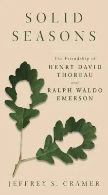 Pevná roční období: Přátelství Henryho Davida Thoreaua a Ralpha Waldo Emersona - Solid Seasons: The Friendship of Henry David Thoreau and Ralph Waldo Emerson