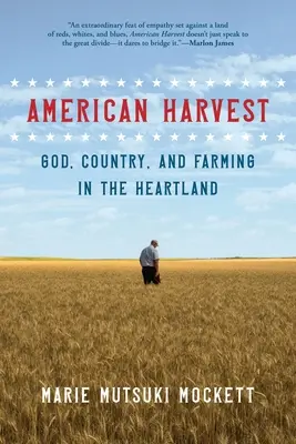 Americká sklizeň: Bůh, země a farmaření v srdci země - American Harvest: God, Country, and Farming in the Heartland
