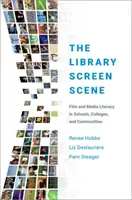 Scéna na plátně knihovny: Filmová a mediální gramotnost ve školách, na vysokých školách a v komunitách - The Library Screen Scene: Film and Media Literacy in Schools, Colleges, and Communities