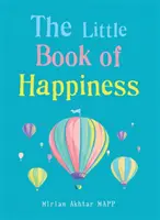 Malá kniha štěstí - Jednoduché postupy pro dobrý život - Little Book of Happiness - Simple Practices for a Good Life