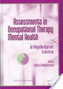 Posuzování v ergoterapii duševního zdraví - Integrativní přístup - Assessments in Occupational Therapy Mental Health - An Integrative Approach