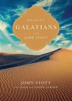 Čtení listu Galaťanům s Johnem Stottem: 9 týdnů pro jednotlivce nebo skupiny - Reading Galatians with John Stott: 9 Weeks for Individuals or Groups