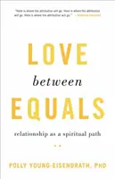 Láska mezi rovnými: Vztah jako duchovní cesta - Love Between Equals: Relationship as a Spiritual Path