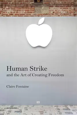Lidský úder a umění vytvářet svobodu - Human Strike and the Art of Creating Freedom