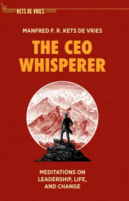 Zaříkávač generálních ředitelů: Kniha: Rozjímání o vedení, životě a změnách: Whisper CEO: Rozjímání o vedení, životě a změnách - The CEO Whisperer: Meditations on Leadership, Life, and Change