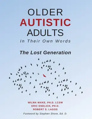Starší dospělí s autismem: Autisté s poruchou autistického spektra: vlastními slovy: Ztracená generace - Older Autistic Adults: In Their Own Words: The Lost Generation