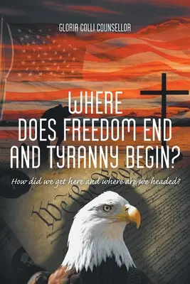 Kde končí svoboda a začíná tyranie: Jak jsme se sem dostali a kam směřujeme? - Where Does Freedom End and Tyranny Begin?: How did we get here and where are we headed?