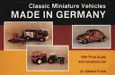 Klasická miniaturní vozidla: Vyrobeno v Německu - Classic Miniature Vehicles: Made in Germany