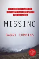 Pohřešovaní - Nevyřešené případy zmizelých žen a dětí v Irsku - Missing - The Unsolved Cases of Ireland's Vanished Women and Children