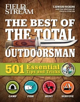 Field & Stream: To nejlepší z časopisu Total Outdoorsman: Příručka pro přežití Outdoor Survival: Dárky pro outdoorové nadšence 501 základních tipů a triků - Field & Stream: Best of Total Outdoorsman: Survival Handbook Outdoor Survival Gifts for Outdoorsman 501 Essential Tips and Tricks
