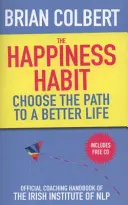 Happiness Habit - Oficiální koučovací příručka Irského institutu NLP - Happiness Habit - Official Coaching Handbook of the Irish Institute of NLP