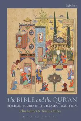 Bible a Korán: Biblické postavy v islámské tradici - The Bible and the Qur'an: Biblical Figures in the Islamic Tradition