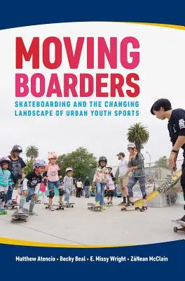 Stěhování strávníků: Skateboarding a měnící se krajina městských mládežnických sportů - Moving Boarders: Skateboarding and the Changing Landscape of Urban Youth Sports