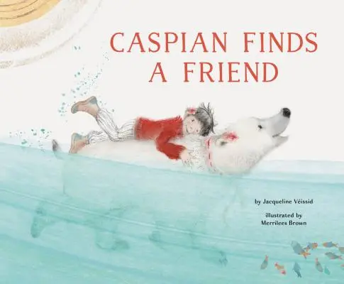 Kaspian si najde kamaráda: (obrázková knížka o přátelství pro děti, medvědí knížka pro děti) - Caspian Finds a Friend: (Picture Book about Friendship for Kids, Bear Book for Children)