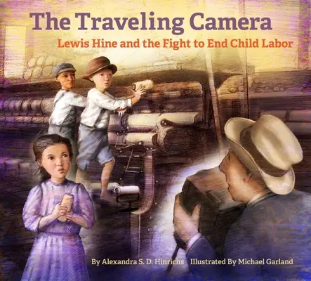 Cestovní kamera: Lewis Hine a boj za ukončení dětské práce - The Traveling Camera: Lewis Hine and the Fight to End Child Labor