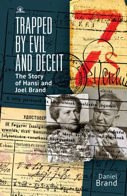 V pasti zla a podvodu: Příběh Hansi a Joela Brandových - Trapped by Evil and Deceit: The Story of Hansi and Joel Brand