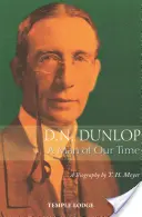 D. N: D. Dunlop: Muž naší doby: životopis - D. N. Dunlop: A Man of Our Time: A Biography