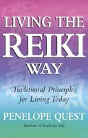 Život podle Reiki: Tradiční principy pro dnešní život - Living the Reiki Way: Traditional Principles for Living Today