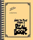 Jak hrát podle skutečné knihy: Pro všechny hudebníky - How to Play from a Real Book: For All Musicians