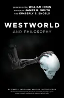 Westworld a filozofie: Když hledáš pravdu, získej ji celou - Westworld and Philosophy: If You Go Looking for the Truth, Get the Whole Thing
