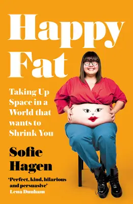 Šťastný tlouštík: Zaujmout místo ve světě, který vás chce zmenšit - Happy Fat: Taking Up Space in a World That Wants to Shrink You