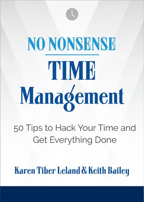 Žádný nesmysl: Time Management: 50 tipů, jak se nabourat do svého času a stihnout vše, co potřebujete. - No Nonsense: Time Management: 50 Tips to Hack Your Time and Get Everything Done