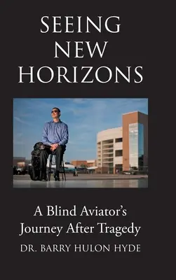Vidět nové horizonty: Cesta slepého letce po tragédii - Seeing New Horizons: A Blind Aviator's Journey After Tragedy
