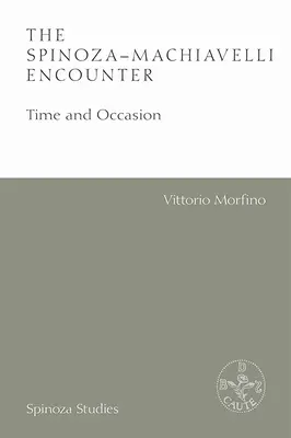 Setkání Spinoza-Machiavelli: Čas a příležitost - The Spinoza-Machiavelli Encounter: Time and Occasion