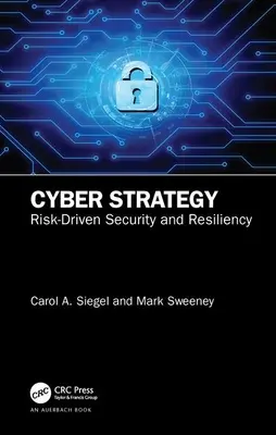 Kybernetická strategie: Kybernetická bezpečnost a odolnost řízená riziky (Cyber Cyber Cyber Security: Risk-Driven Security and Resiliency) - Cyber Strategy: Risk-Driven Security and Resiliency