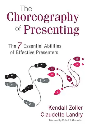 Choreografie prezentace: 7 základních schopností efektivních prezentátorů - The Choreography of Presenting: The 7 Essential Abilities of Effective Presenters