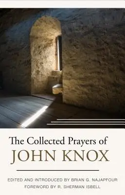 Sebrané modlitby Johna Knoxe - The Collected Prayers of John Knox