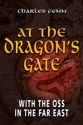 U dračí brány: S OSS na Dálném východě - At the Dragon's Gate: With the OSS in the Far East