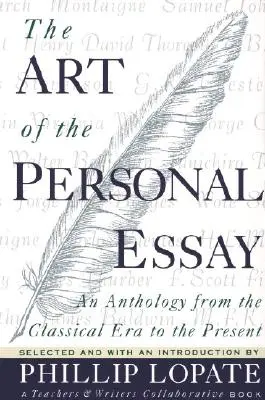 Umění osobní eseje: Antologie od klasicismu po současnost - The Art of the Personal Essay: An Anthology from the Classical Era to the Present