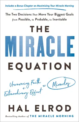 Zázračná rovnice: Dvě rozhodnutí, která posunou vaše největší cíle z možných na pravděpodobné a nevyhnutelné. - The Miracle Equation: The Two Decisions That Move Your Biggest Goals from Possible, to Probable, to Inevitable