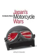 Japonské motocyklové války: Historie průmyslu - Japan's Motorcycle Wars: An Industry History