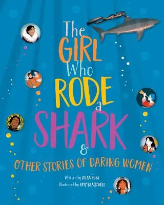 Dívka, která jezdila na žralokovi: A další příběhy odvážných žen - The Girl Who Rode a Shark: And Other Stories of Daring Women