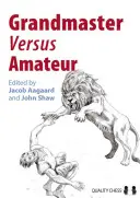 Velmistr versus amatér - Grandmaster Versus Amateur