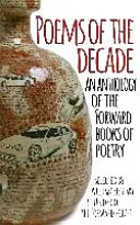 Básně desetiletí - Antologie básnických sbírek nakladatelství Forward Books of Poetry - Poems of the Decade - An Anthology of the Forward Books of Poetry