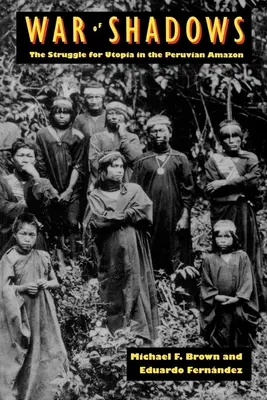 Válka stínů: Boj o utopii v peruánské Amazonii - War of Shadows: The Struggle for Utopia in the Peruvian Amazon